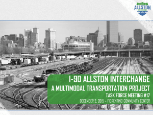 I-90 ALLSTON INTERCHANGE A MULTIMODAL TRANSPORTATION PROJECT TASK FORCE MEETING #17