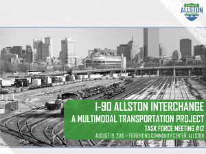 I-90 ALLSTON INTERCHANGE A MULTIMODAL TRANSPORTATION PROJECT TASK FORCE MEETING #12