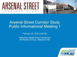 Arsenal Street Corridor Study Public Informational Meeting 1 Watertown Middle School Auditorium