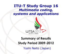 ITU-T Study Group 16 Summary of Results Study Period 2009-2012 Multimedia coding,