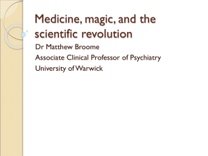 Medicine, magic, and the scientific revolution Dr Matthew Broome