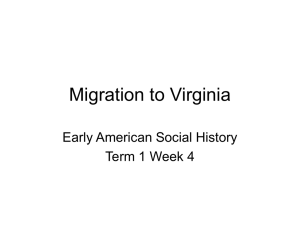 Migration to Virginia Early American Social History Term 1 Week 4