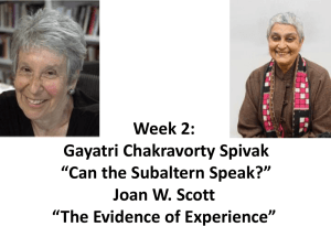Week 2: Gayatri Chakravorty Spivak “Can the Subaltern Speak?” Joan W. Scott