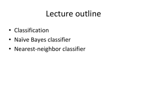 Lecture outline • Classification • Naïve Bayes classifier • Nearest-neighbor classifier