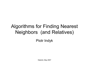 Algorithms for Finding Nearest Neighbors  (and Relatives) Piotr Indyk Helsinki, May 2007