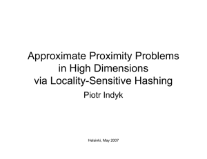Approximate Proximity Problems in High Dimensions via Locality-Sensitive Hashing Piotr Indyk