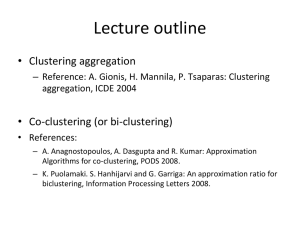Lecture outline • Clustering aggregation • Co-clustering (or bi-clustering)