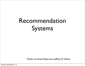 Recommendation Systems Thanks to: Anand Rajaraman, Jeffrey D. Ullman Sunday, December 8, 13