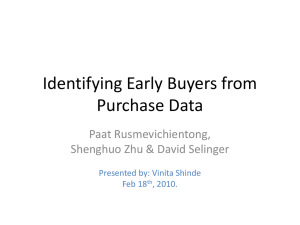 Identifying Early Buyers from Purchase Data Paat Rusmevichientong, Shenghuo Zhu &amp; David Selinger