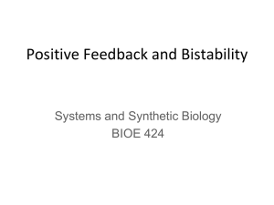 Positive Feedback and Bistability Systems and Synthetic Biology BIOE 424