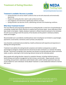 Treatment of Eating Disorders  Treatment is available. Recovery is possible.