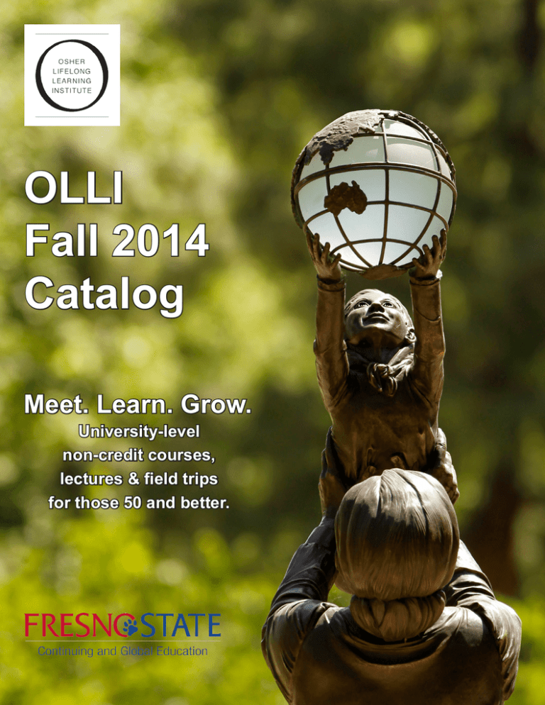 OLLI Fall 2014 Catalog Meet. Learn. Grow.