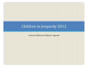 Children in Jeopardy 2012 Central California Children’s Agenda