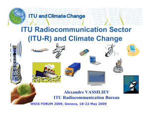 ITU Radiocommunication Sector (ITU-R) and Climate Change Alexandre VASSILIEV ITU Radiocommunication Bureau