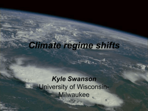 Climate regime shifts Kyle Swanson University of Wisconsin- Milwaukee