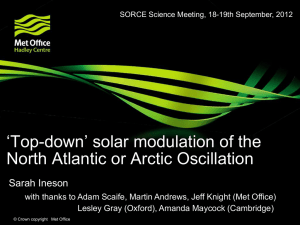 ‘Top-down’ solar modulation of the North Atlantic or Arctic Oscillation Sarah Ineson