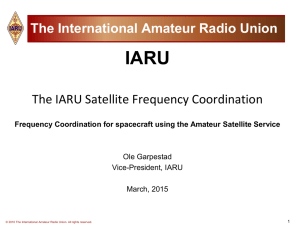 IARU The IARU Satellite Frequency Coordination The International Amateur Radio Union