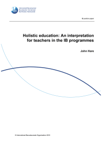 Holistic education: An interpretation for teachers in the IB programmes John Hare