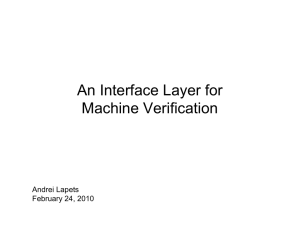 An Interface Layer for Machine Verification Andrei Lapets February 24, 2010