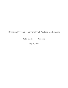 Restricted Truthful Combinatorial Auction Mechanisms Andrei Lapets Alex Levin May 14, 2007