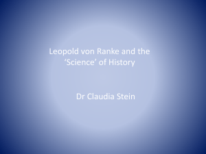 Leopold von Ranke and the ‘Science’ of History Dr Claudia Stein