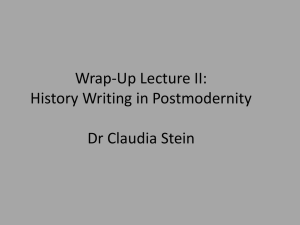 Wrap-Up Lecture II: History Writing in Postmodernity Dr Claudia Stein