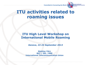 ITU activities related to roaming issues ITU High Level Workshop on