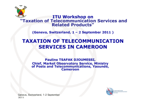 TAXATION OF TELECOMMUNICATION SERVICES IN CAMEROON ITU Workshop on