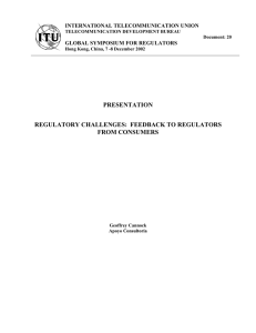 PRESENTATION REGULATORY CHALLENGES:  FEEDBACK TO REGULATORS FROM CONSUMERS INTERNATIONAL TELECOMMUNICATION UNION