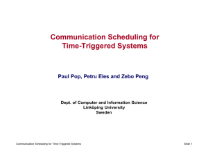Communication Scheduling for Time-Triggered Systems Paul Pop, Petru Eles and Zebo Peng