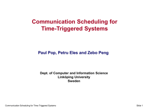 Communication Scheduling for Time-Triggered Systems Paul Pop, Petru Eles and Zebo Peng