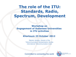 The role of the ITU: Standards, Radio, Spectrum, Development Workshop on