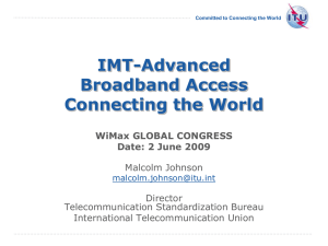 IMT-Advanced Broadband Access Connecting the World WiMax GLOBAL CONGRESS
