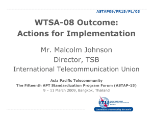 WTSA-08 Outcome: Actions for Implementation Mr. Malcolm Johnson Director, TSB