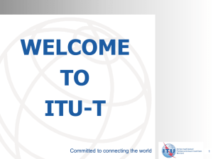 WELCOME TO ITU-T Committed to connecting the world