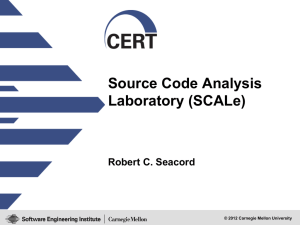 Source Code Analysis Laboratory (SCALe) Robert C. Seacord © 2012 Carnegie Mellon University