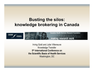 Busting the silos: knowledge brokering in Canada Irving Gold and Julie Villeneuve