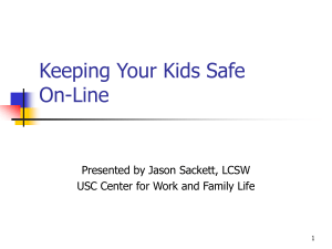 Keeping Your Kids Safe On-Line Presented by Jason Sackett, LCSW