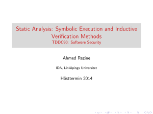 Static Analysis: Symbolic Execution and Inductive Verification Methods Ahmed Rezine Hösttermin 2014