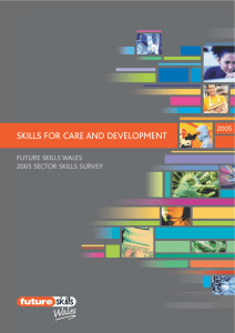 SKILLS FOR CARE AND DEVELOPMENT 2005 FUTURE SKILLS WALES 2005 SECTOR SKILLS SURVEY