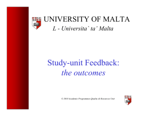 Study-unit Feedback: the outcomes UNIVERSITY OF MALTA L - Universita` ta’ Malta