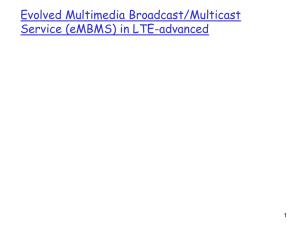 Evolved Multimedia Broadcast/Multicast Service (eMBMS) in LTE-advanced  1