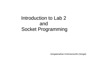 Introduction to Lab 2 and Socket Programming -Vengatanathan Krishnamoorthi (Vengat)