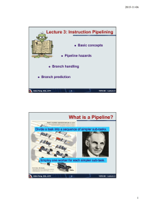 What is a Pipeline? Lecture 3: Instruction Pipelining Basic concepts Pipeline hazards