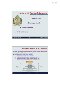 Lecture 10: Cache Coherence Review: What is a Cache? Introduction Directory protocols