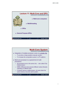 Multi-Core System Lecture 11: Multi-Core and GPU Multi-core computers Multithreading