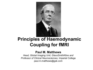 Principles of Haemodynamic Coupling for fMRI Paul M. Matthews