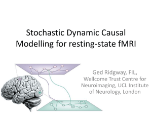 Stochastic Dynamic Causal Modelling for resting-state fMRI Ged Ridgway, FIL,