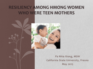 RESILIENCY AMONG HMONG WOMEN WHO WERE TEEN MOTHERS Pa Nhia Xiong, MSW