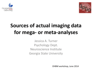 Sources of actual imaging data for mega- or meta-analyses Jessica A. Turner